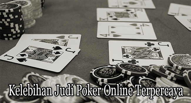 Kelebihan Judi Poker Online Terpercaya Selalu Digemari